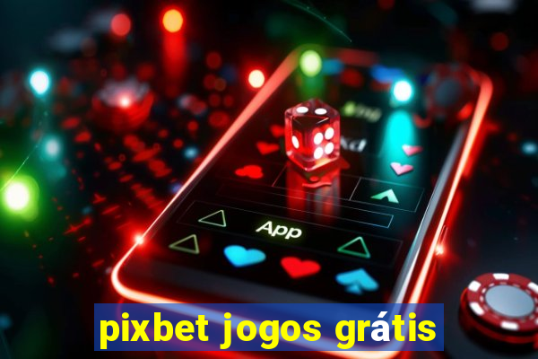 pixbet jogos grátis